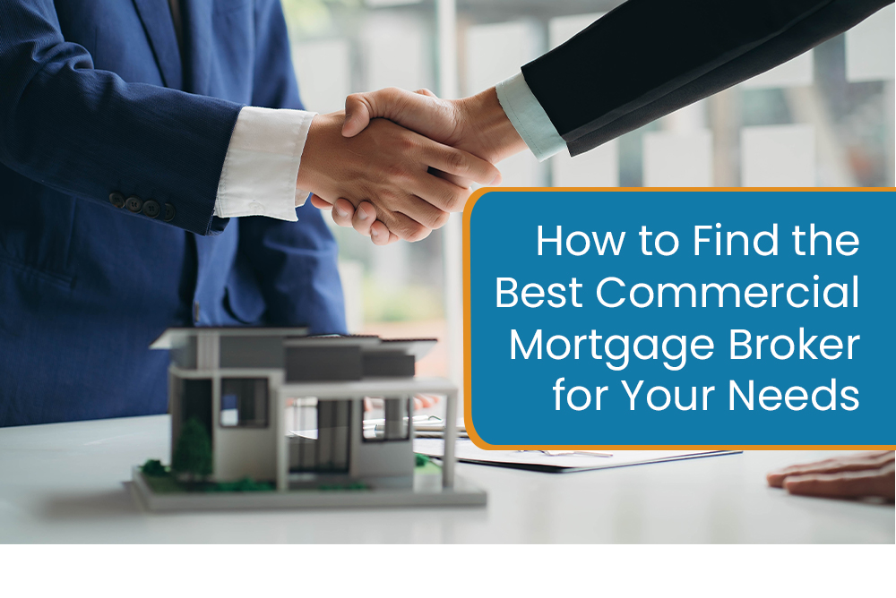 How to Find the Best Commercial Mortgage Broker for Your Needs